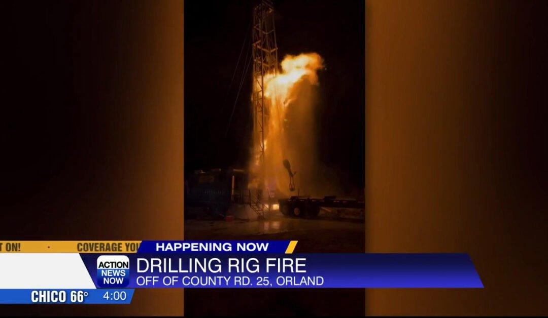 Water drilling rig hits natural gas pocket and causes fire in Orland